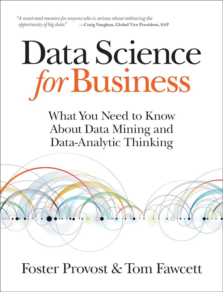 Best Business Intelligence Books: Data Science For Business By Foster Provost &Amp; Tom Fawcett