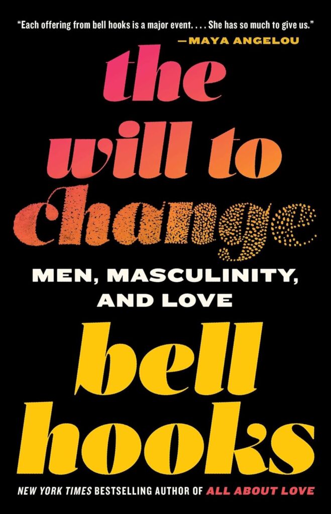 Diversity Book: The Will To Change: Men, Masculinity, And Love By Bell Hooks