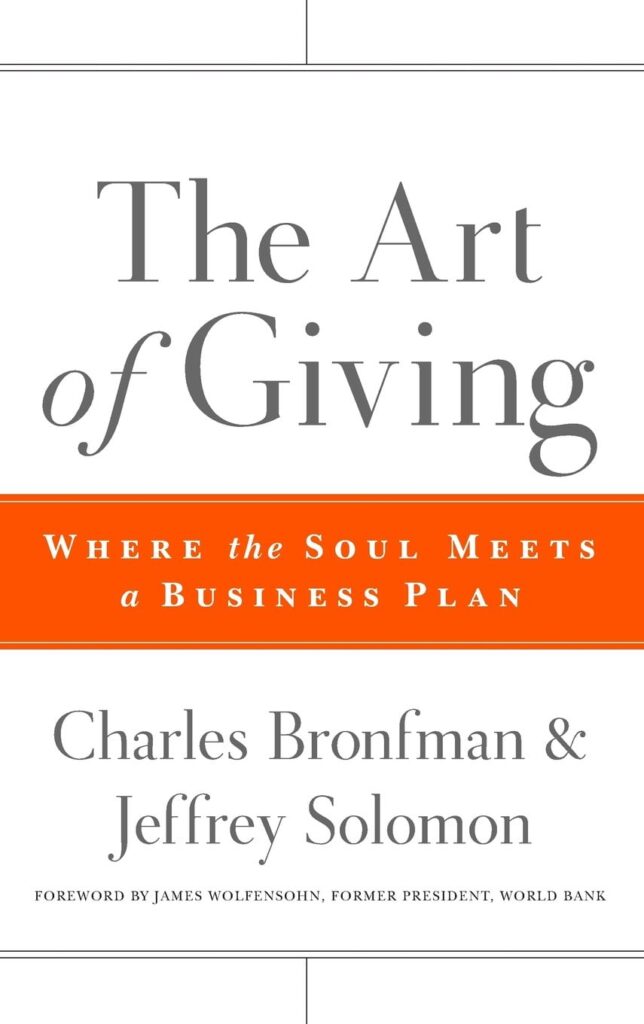 Philanthropy Books - The Art Of Giving: Where The Soul Meets A Business Plan By Charles Bronfman And Jeffrey Solomon