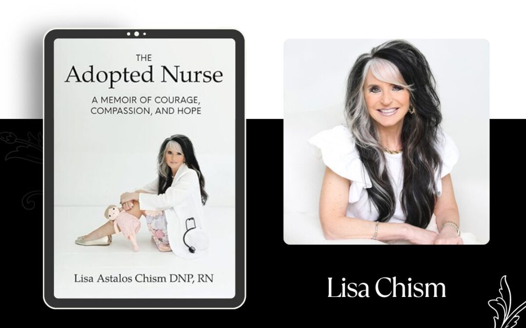 Elite Author Dr. Lisa Chism Inspires Hope In Her Memoir The Adopted Nurse