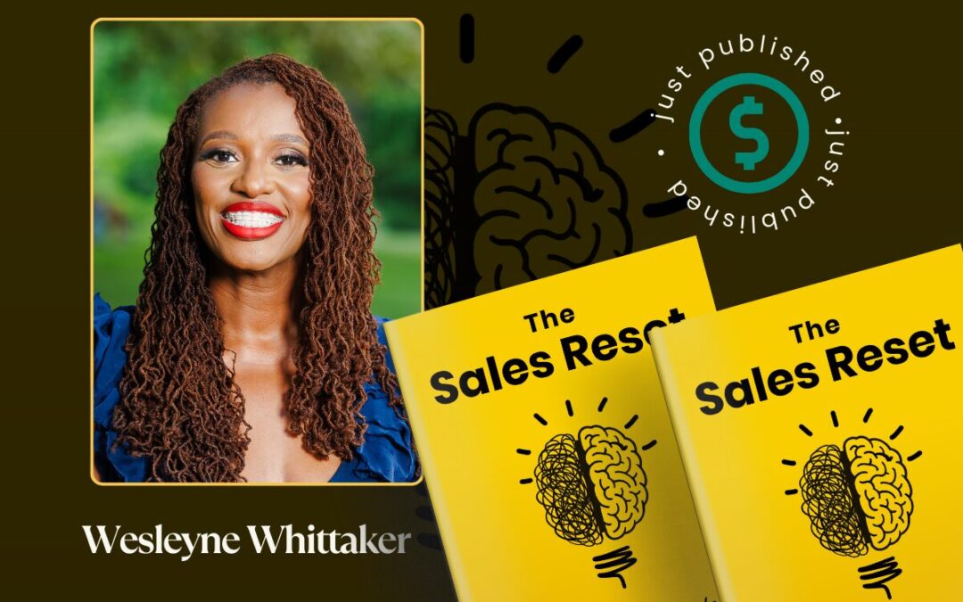 Elite Author Wesleyne Whittaker on the Intersection of Mindset and Sales Performance