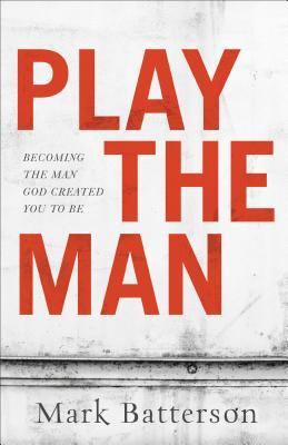 Play The Man: Christian Books For Men 