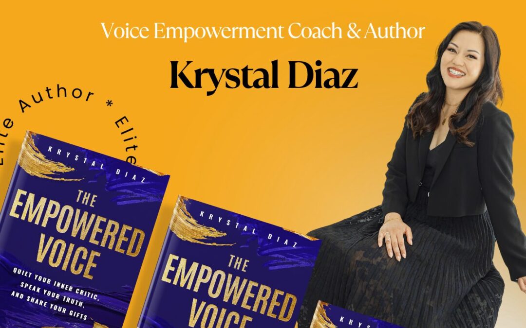 How Reclaiming Your Inner Voice Changes Everything You Say Out Loud: An Interview with Elite Author Krystal Diaz
