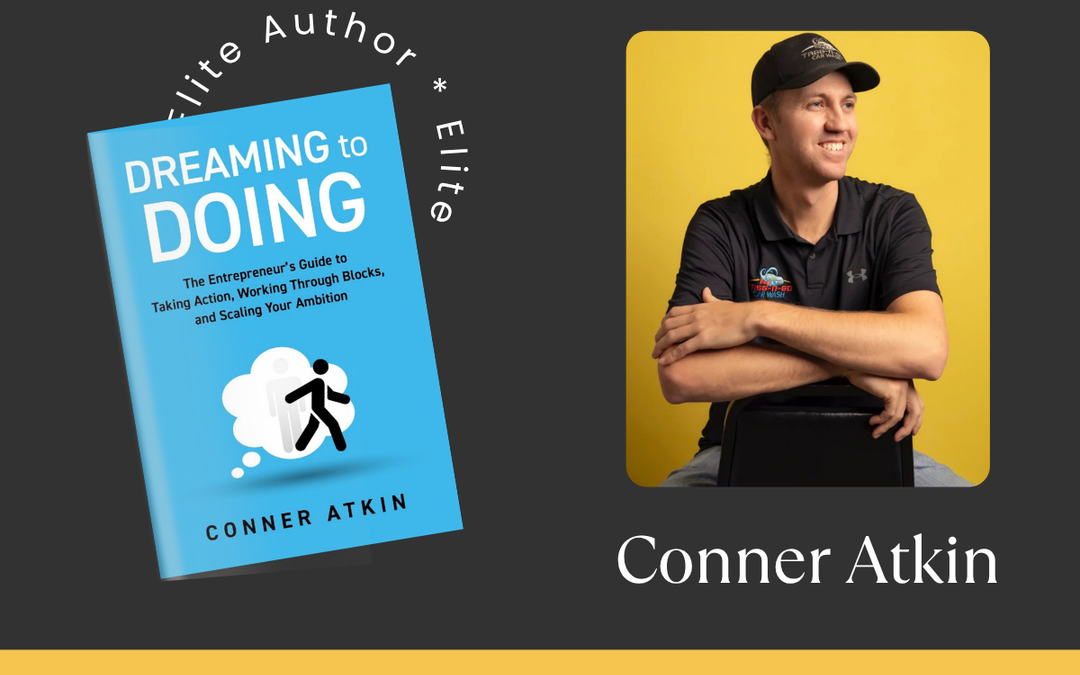 How to Turn Your Dream into Reality: An Elite Author Interview with Conner Atkin